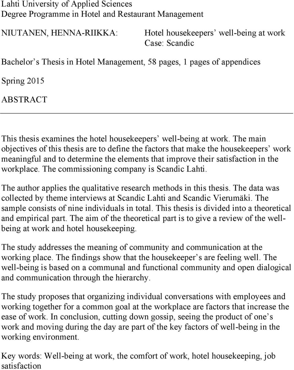 The main objectives of this thesis are to define the factors that make the housekeepers work meaningful and to determine the elements that improve their satisfaction in the workplace.