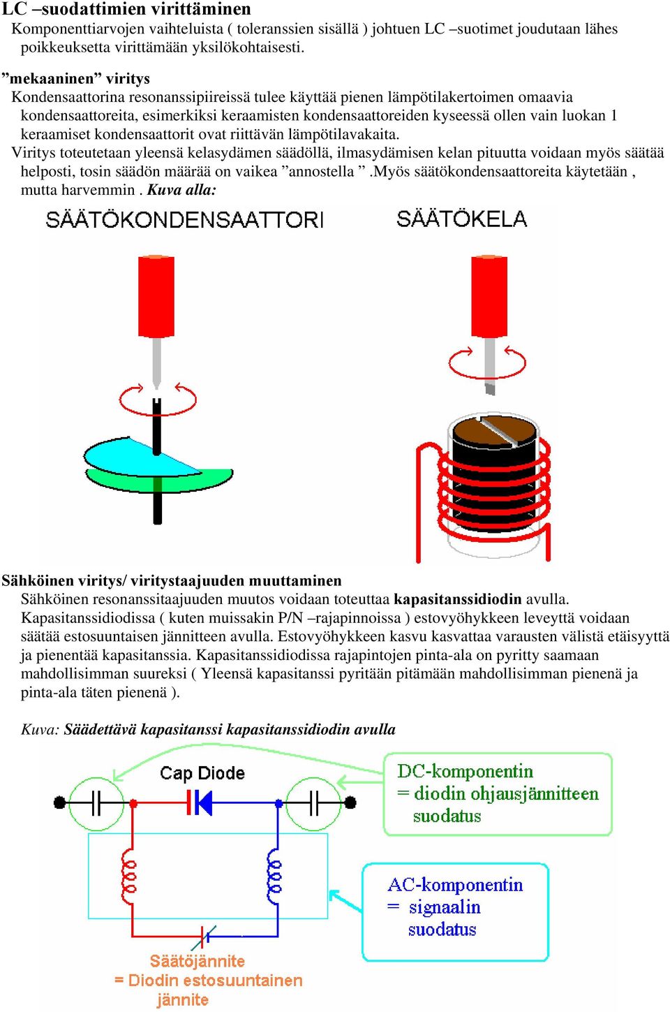 keraamiset kondensaattorit ovat riittävän lämpötilavakaita.