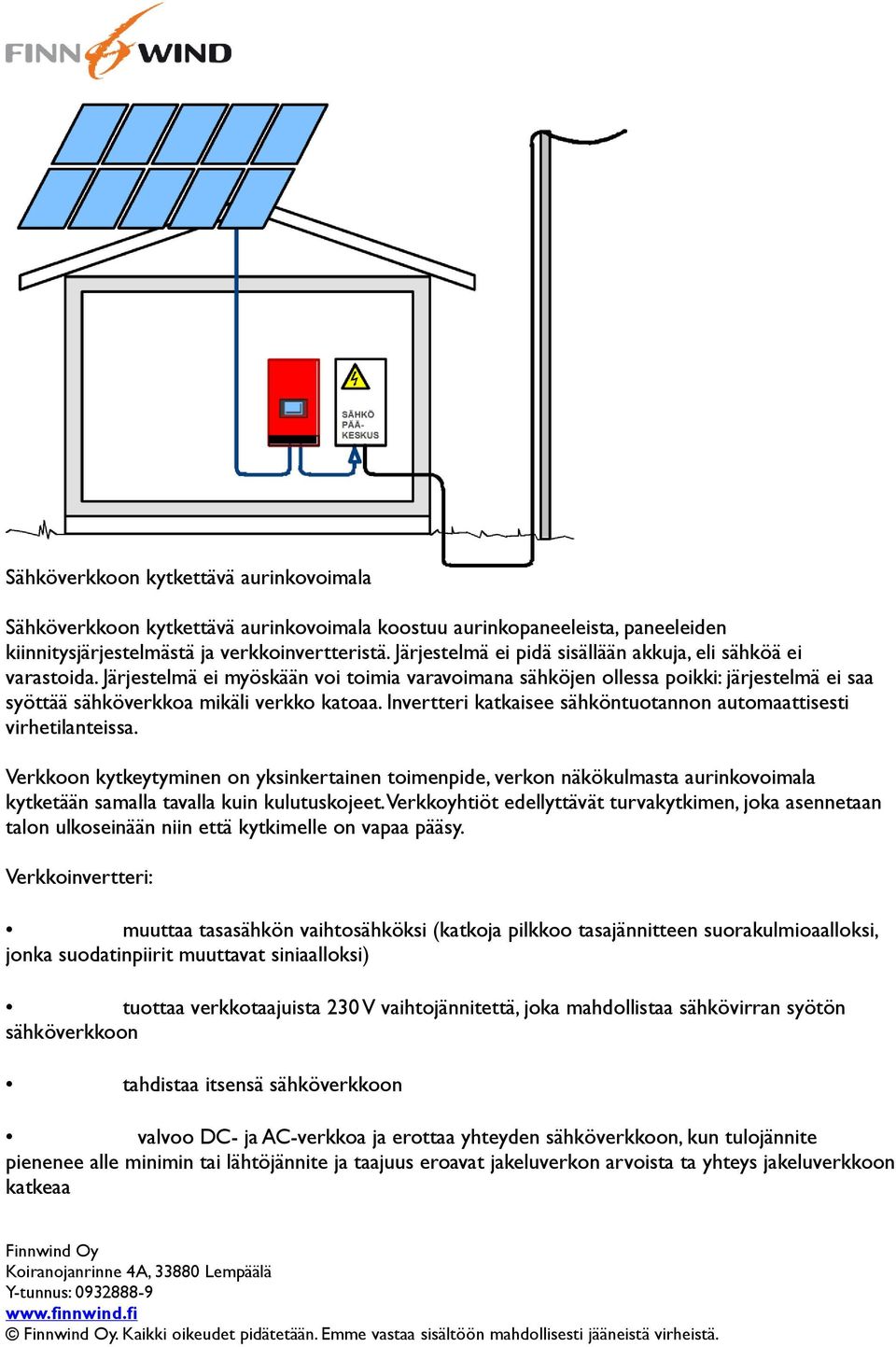 Invertteri katkaisee sähköntuotannon automaattisesti virhetilanteissa.