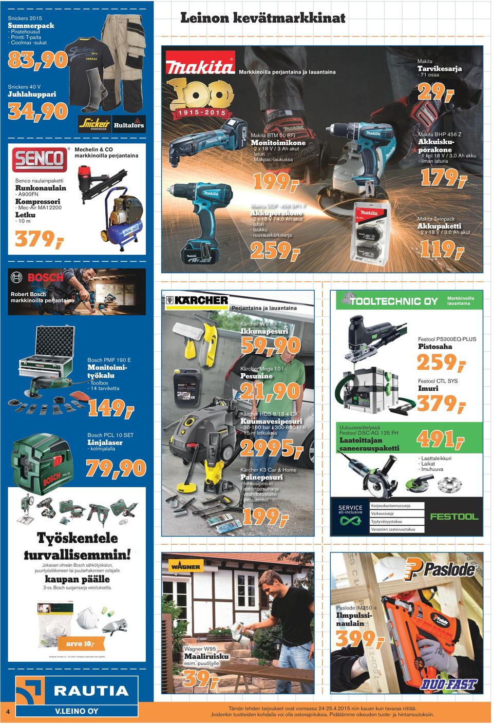 - 10 m - 2 x 18 V / 4,0 Ah akut - laturi - laukku - ruuvauskärkisarja Senco naulainpaketti Runkonaulain Kompressori 179,- Akkuporakone Letku 379,- Makita Twinpack Akkupaketti - 2 x 18 V / 3,0 Ah akut