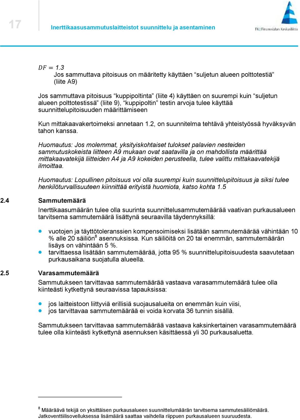 (liite 9), kuppipoltin testin arvoja tulee käyttää suunnittelupitoisuuden määrittämiseen Kun mittakaavakertoimeksi annetaan 1.2, on suunnitelma tehtävä yhteistyössä hyväksyvän tahon kanssa.