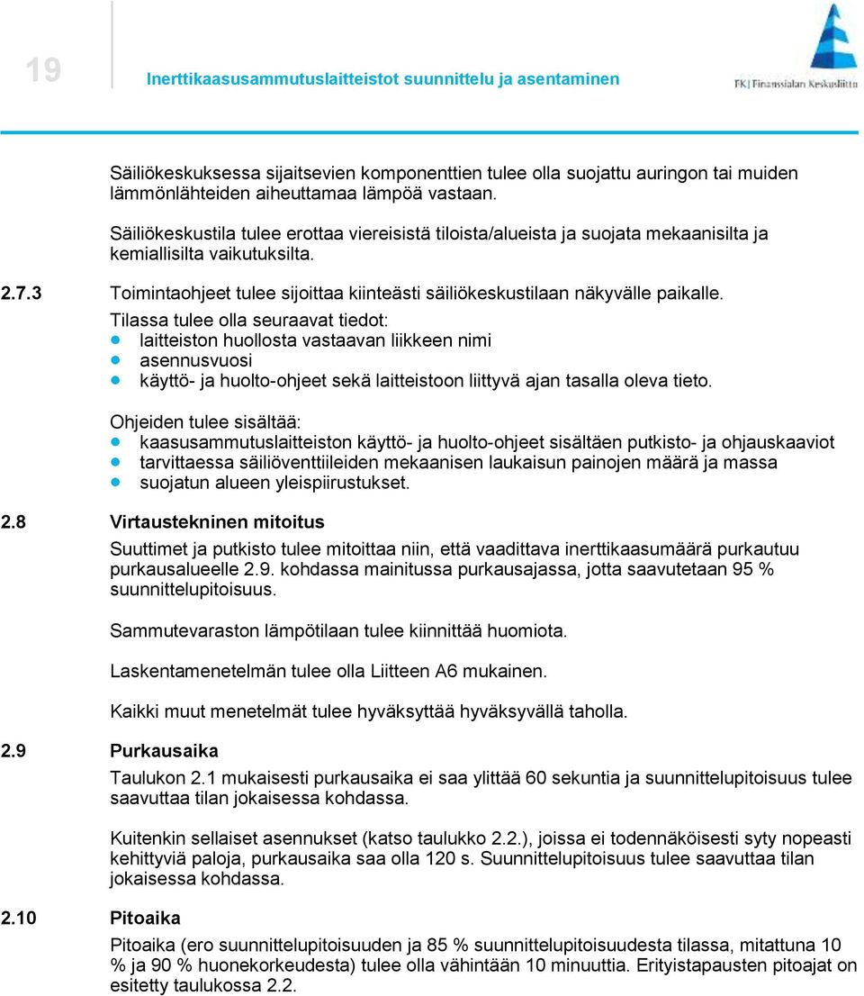 3 Toimintaohjeet tulee sijoittaa kiinteästi säiliökeskustilaan näkyvälle paikalle.