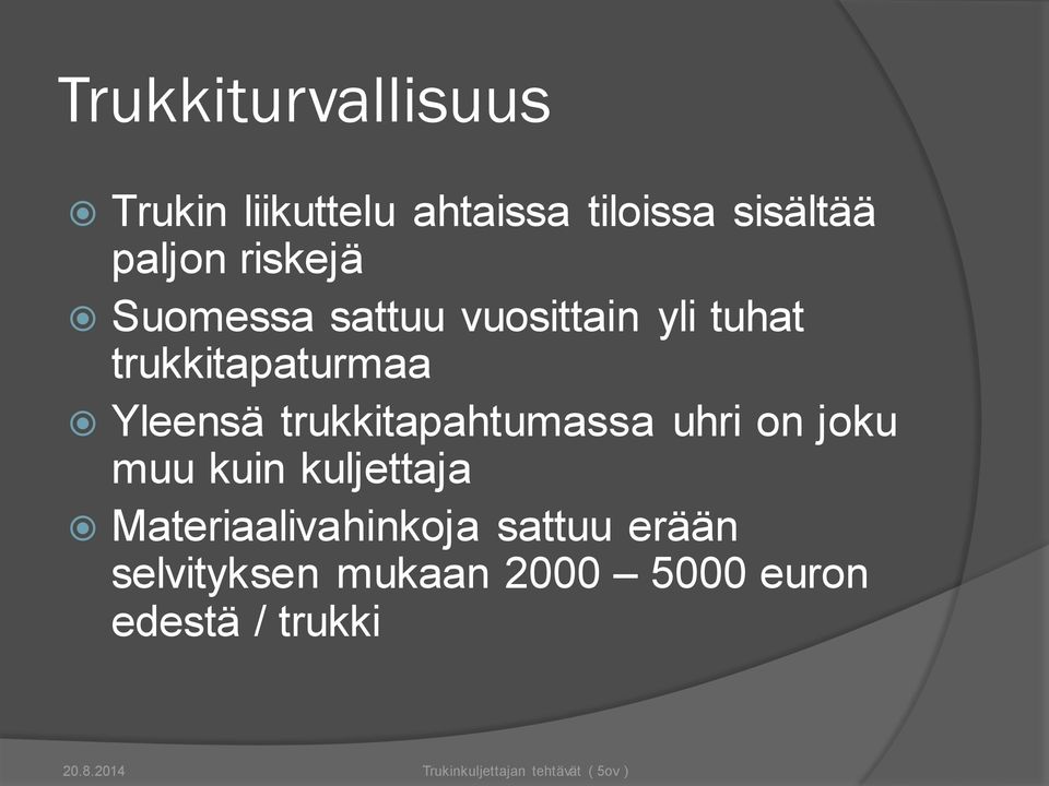 Yleensä trukkitapahtumassa uhri on joku muu kuin kuljettaja