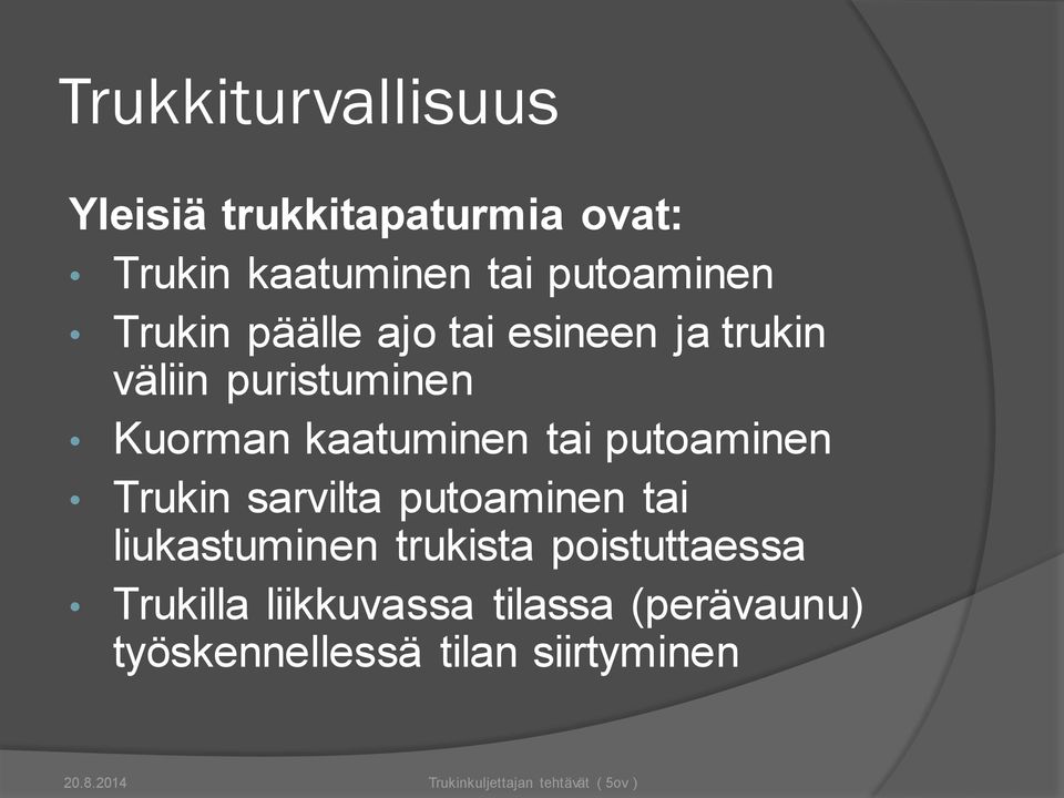 kaatuminen tai putoaminen Trukin sarvilta putoaminen tai liukastuminen trukista