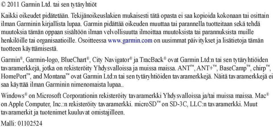 organisaatioille. Osoitteessa www.garmin.com on uusimmat päivitykset ja lisätietoja tämän tuotteen käyttämisestä.