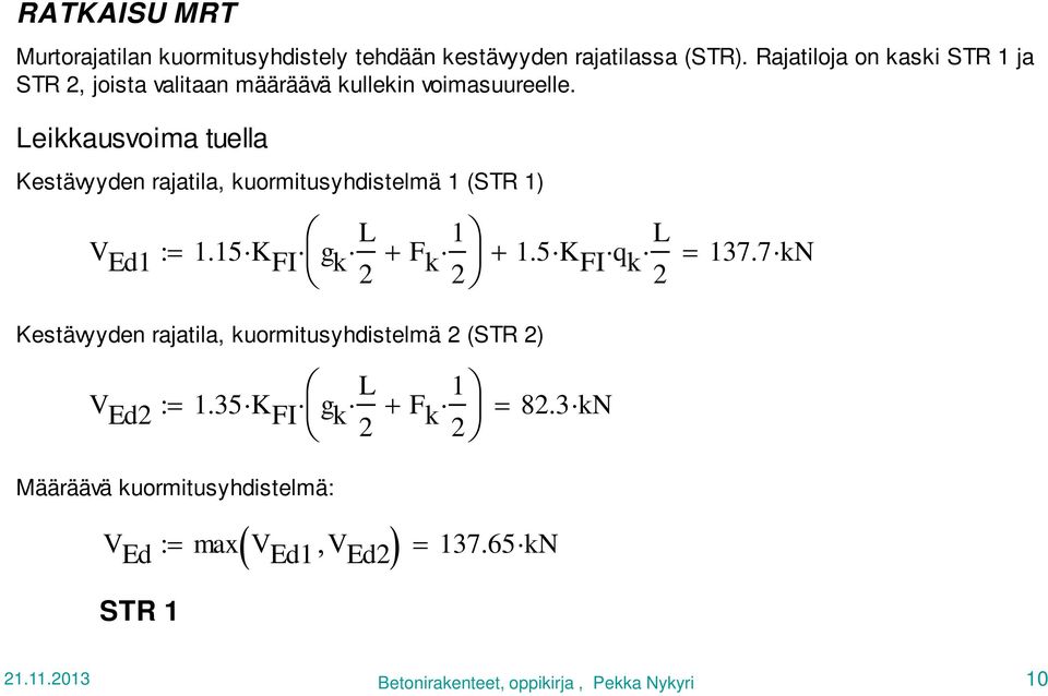 Leikkausvoima tuella Kestävyyden rajatila, kuormitusyhdistelmä 1 (STR 1) V Ed1 : 1.