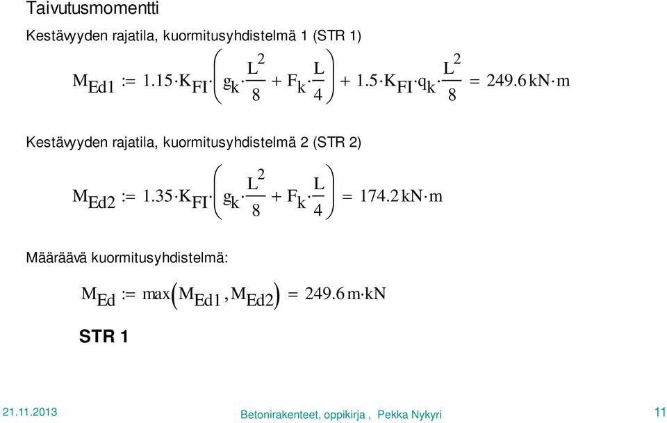 6 kn m 8 Kestävyyden rajatila, kuormitusyhdistelmä 2 (STR 2) M Ed2 : L 2 1.