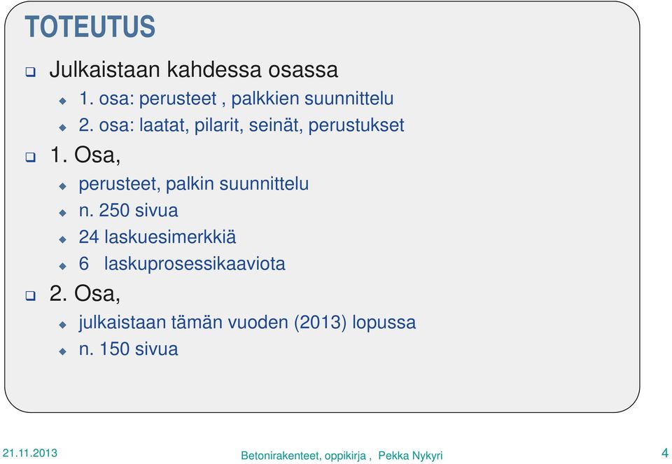 osa: laatat, pilarit, seinät, perustukset 1.