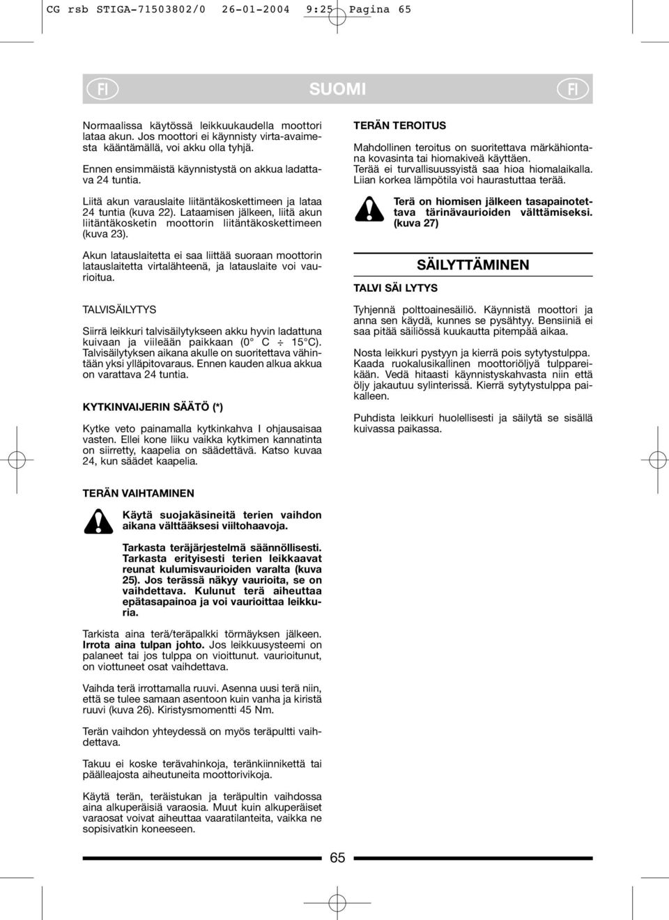 Lataamisen jälkeen, liitä akun liitäntäkosketin moottorin liitäntäkoskettimeen (kuva 23).