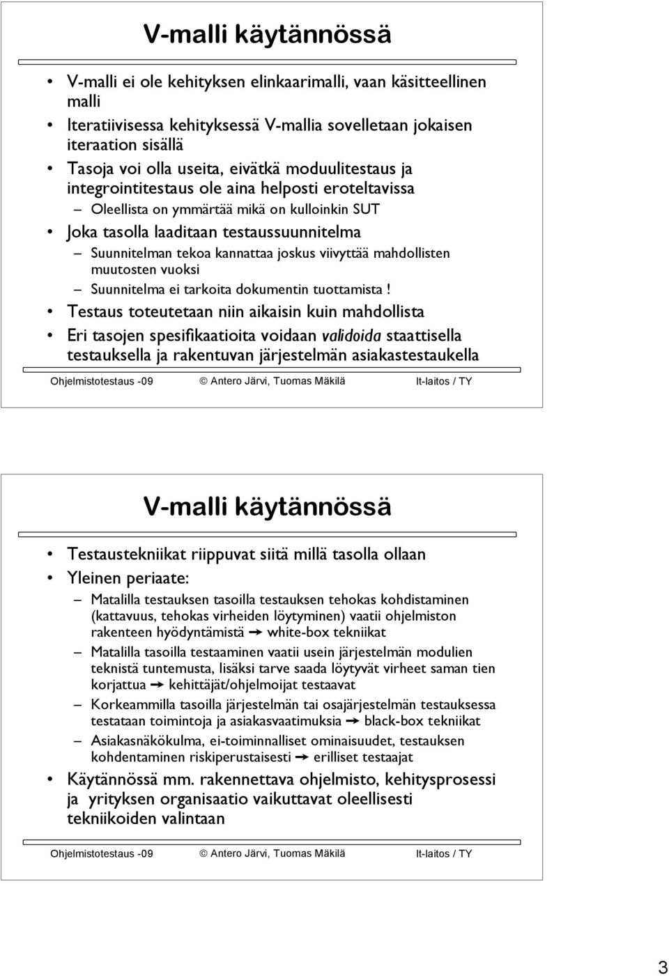 viivyttää mahdollisten muutosten vuoksi Suunnitelma ei tarkoita dokumentin tuottamista!