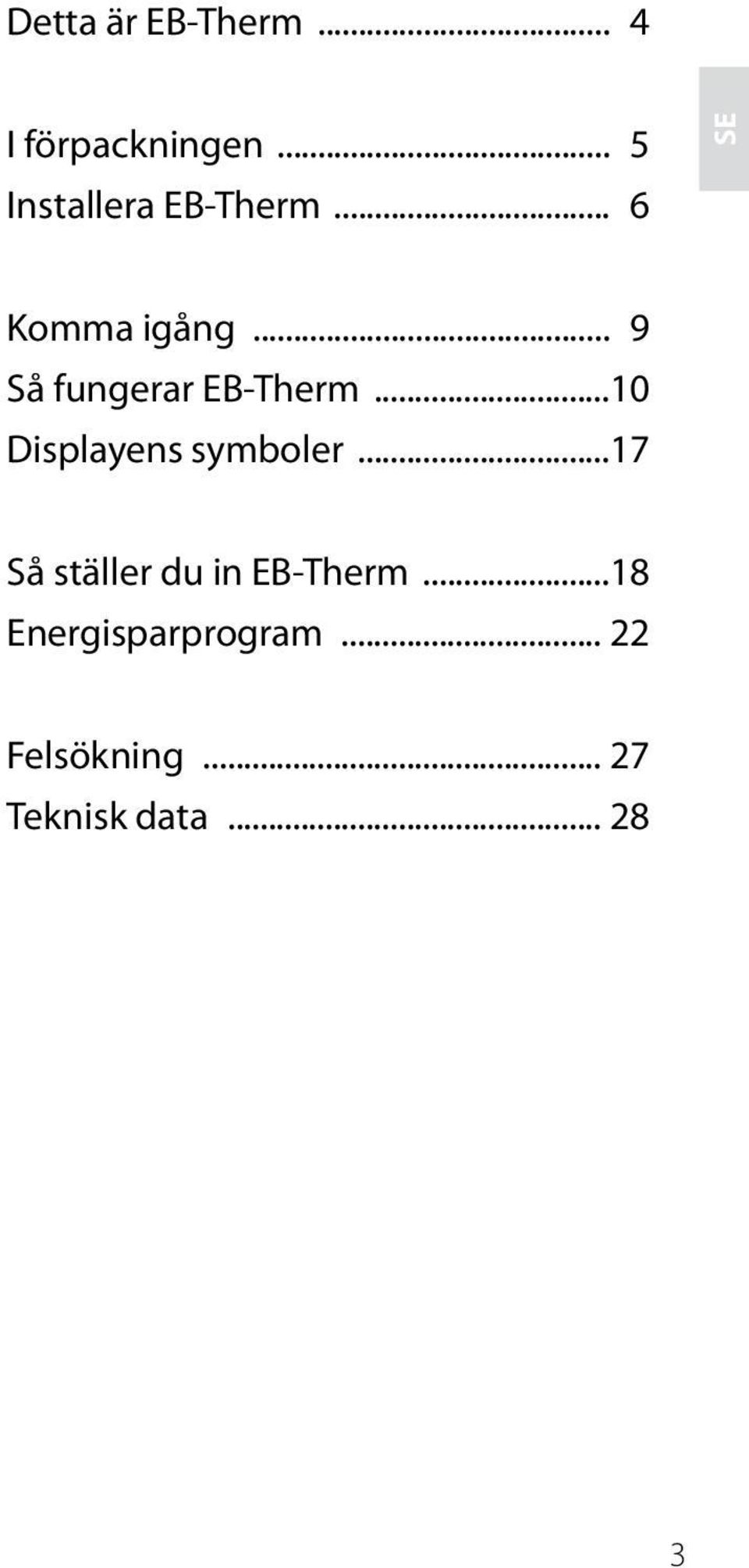 .. 9 Så fungerar EB-Therm...10 Displayens symboler.