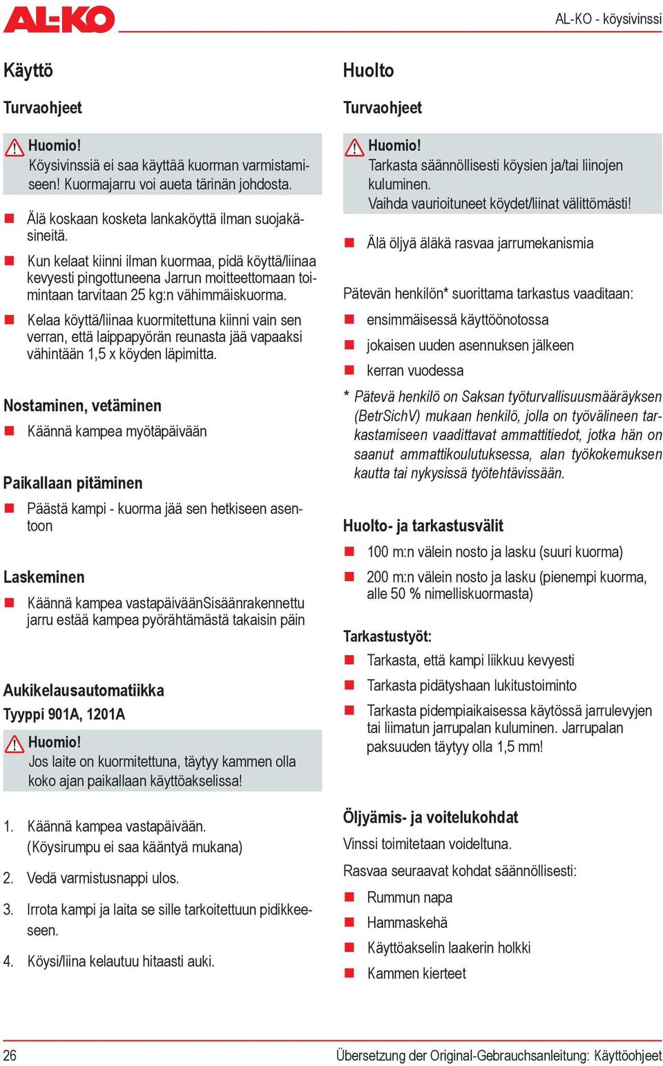 Kel köyttä/liin kuormitettun kiinni vin sen verrn, että lipppyörän reunst jää vpksi vähintään 1,5 x köyden läpimitt.