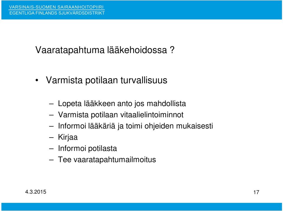 mahdollista Varmista potilaan vitaalielintoiminnot Informoi