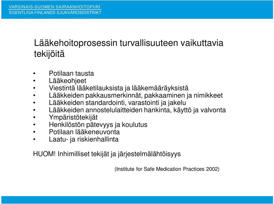 Lääkkeiden annostelulaitteiden hankinta, käyttö ja valvonta Ympäristötekijät Henkilöstön pätevyys ja koulutus Potilaan