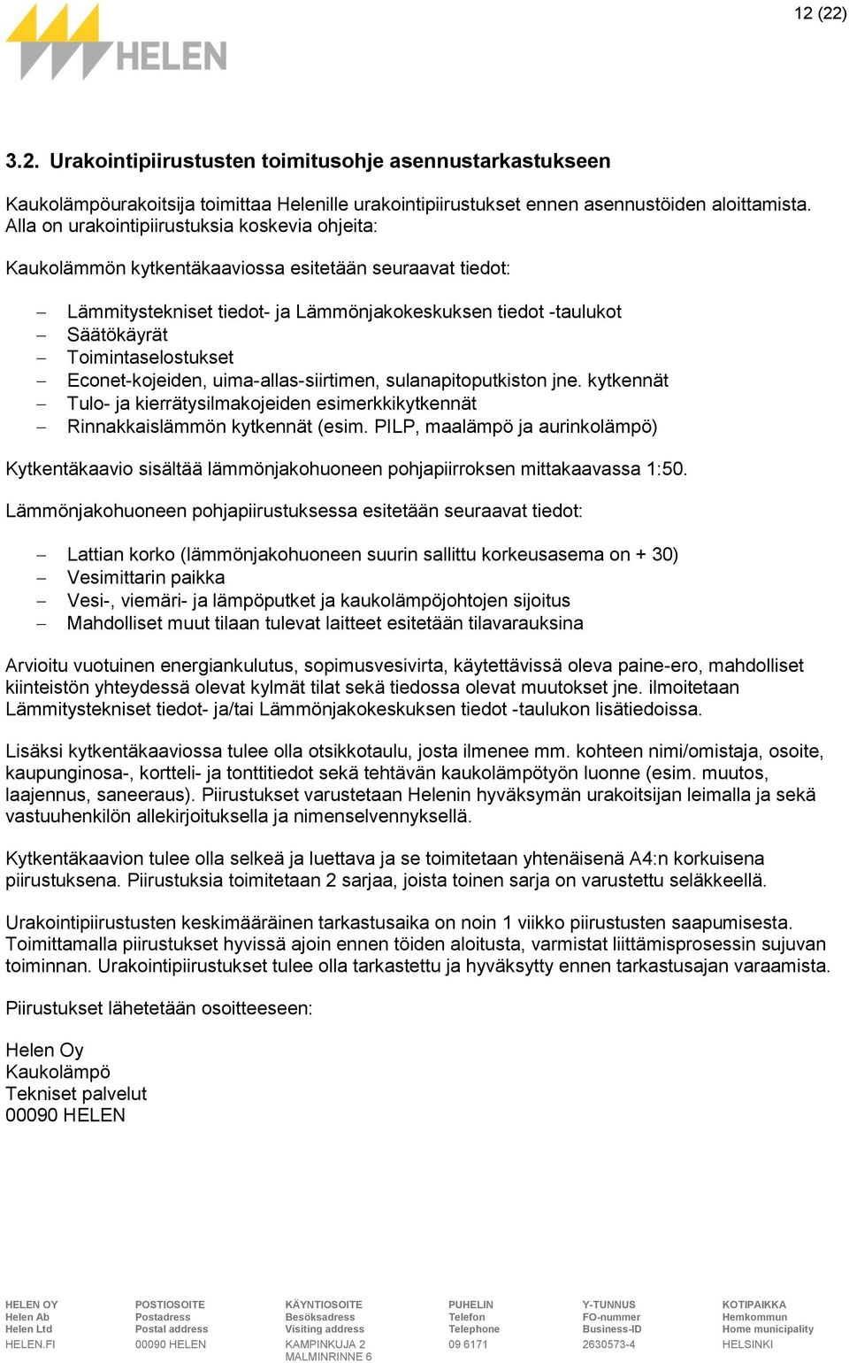 Toimintaselostukset Econet-kojeiden, uima-allas-siirtimen, sulanapitoputkiston jne. kytkennät Tulo- ja kierrätysilmakojeiden esimerkkikytkennät Rinnakkaislämmön kytkennät (esim.