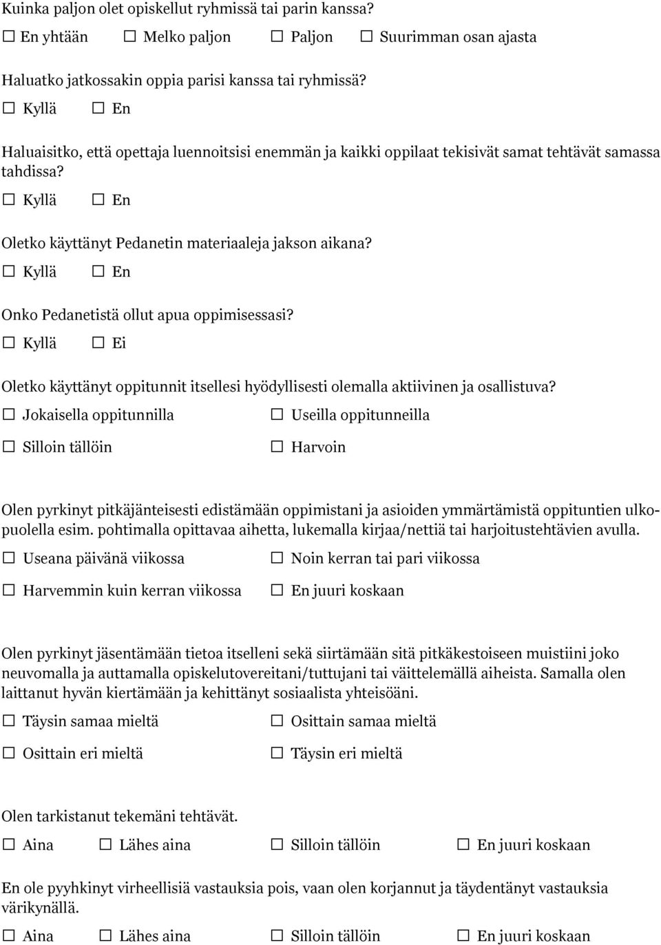 Kyllä En Onko Pedanetistä ollut apua oppimisessasi? Kyllä Ei Oletko käyttänyt oppitunnit itsellesi hyödyllisesti olemalla aktiivinen ja osallistuva?