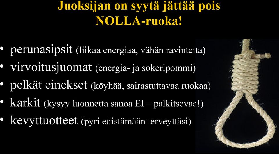 (energia- ja sokeripommi) pelkät einekset (köyhää, sairastuttavaa