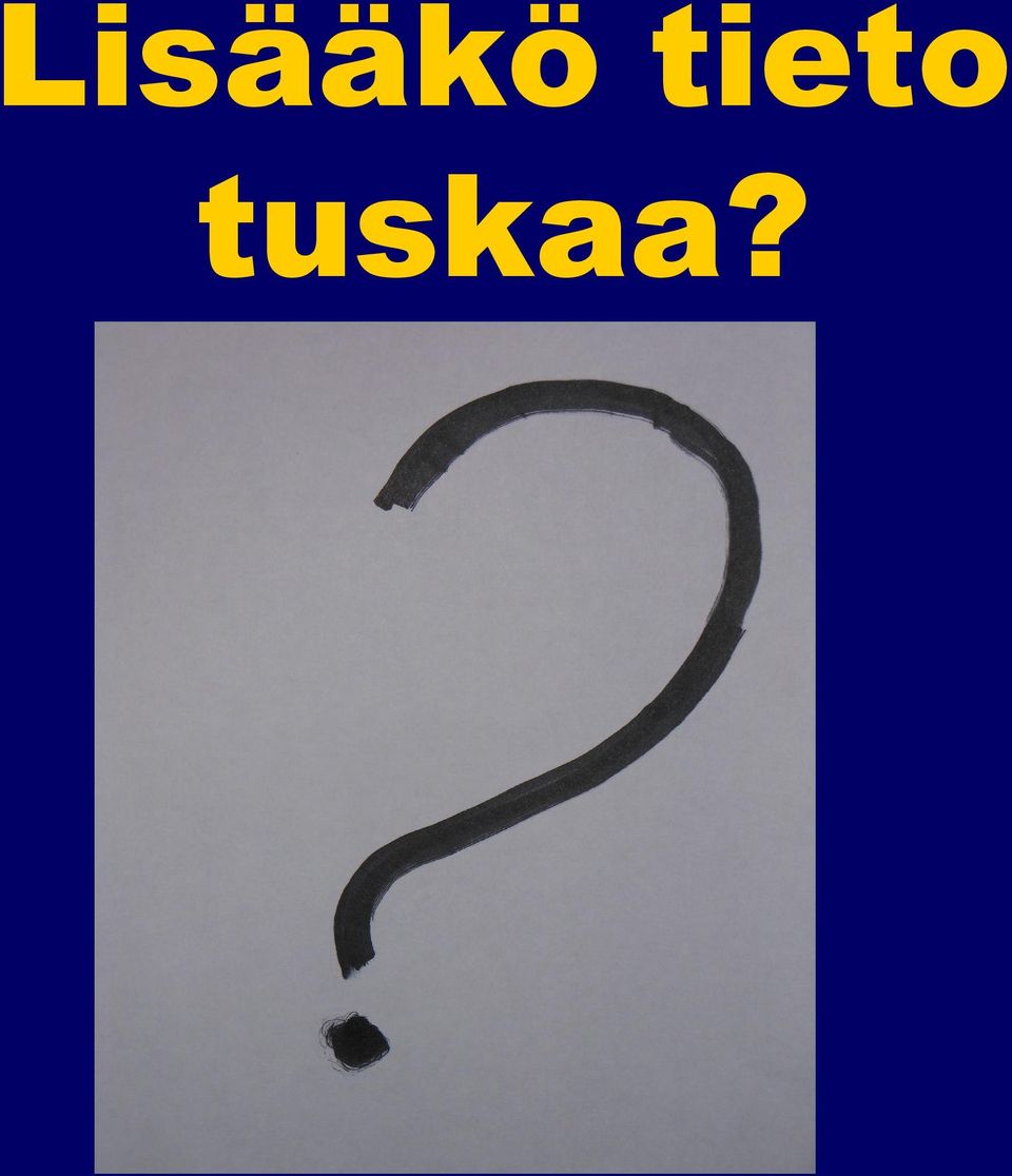 tuskaa?