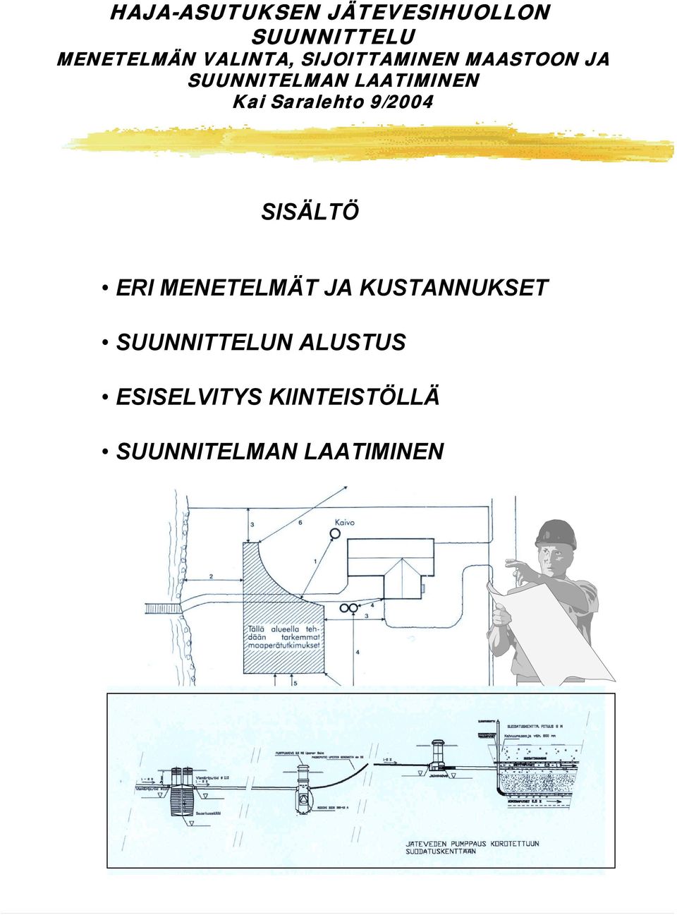 Kai Saralehto 9/2004 SISÄLTÖ ERI MENETELMÄT JA KUSTANNUKSET