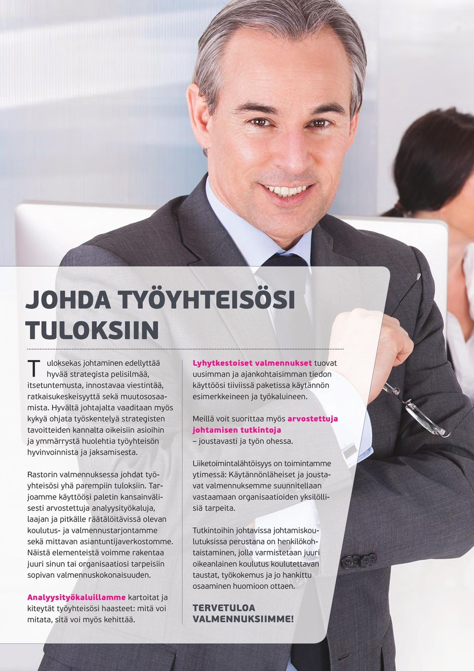 Rastorin valmennuksessa johdat työyhteisösi yhä parempiin tuloksiin.