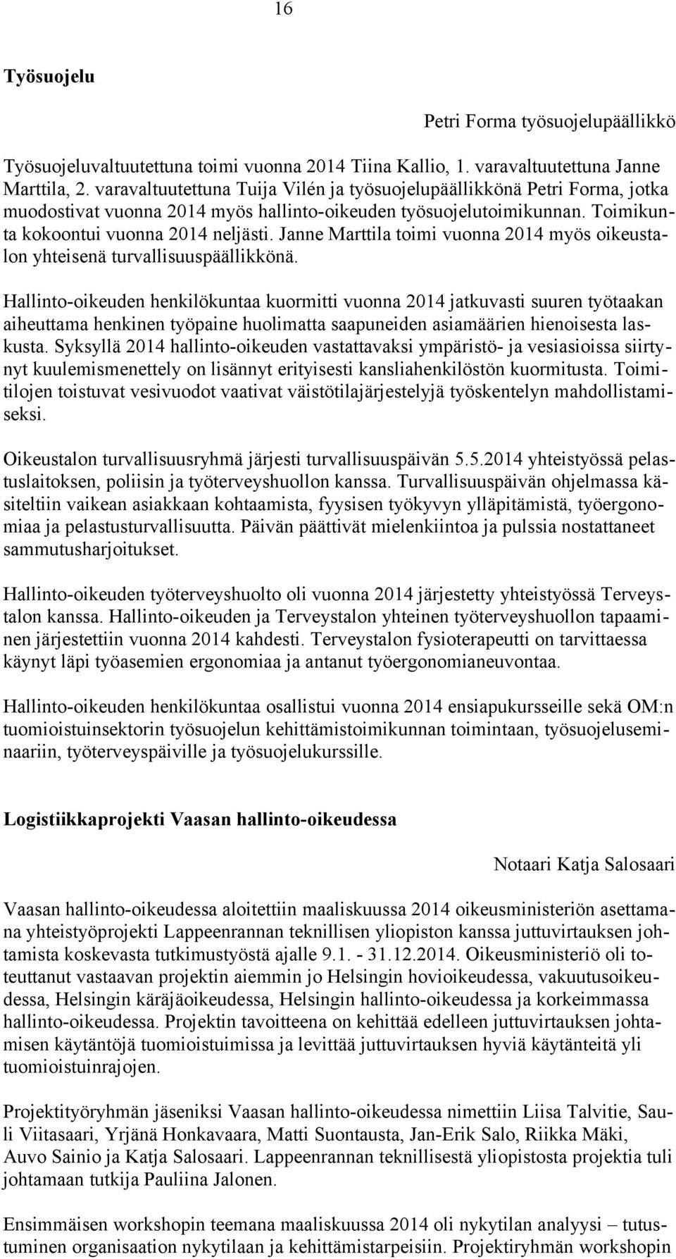 Janne Marttila toimi vuonna 2014 myös oikeustalon yhteisenä turvallisuuspäällikkönä.