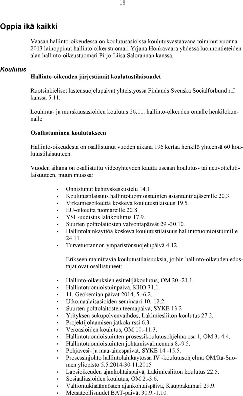 11. Louhinta- ja murskausasioiden koulutus 26.11. hallinto-oikeuden omalle henkilökunnalle.