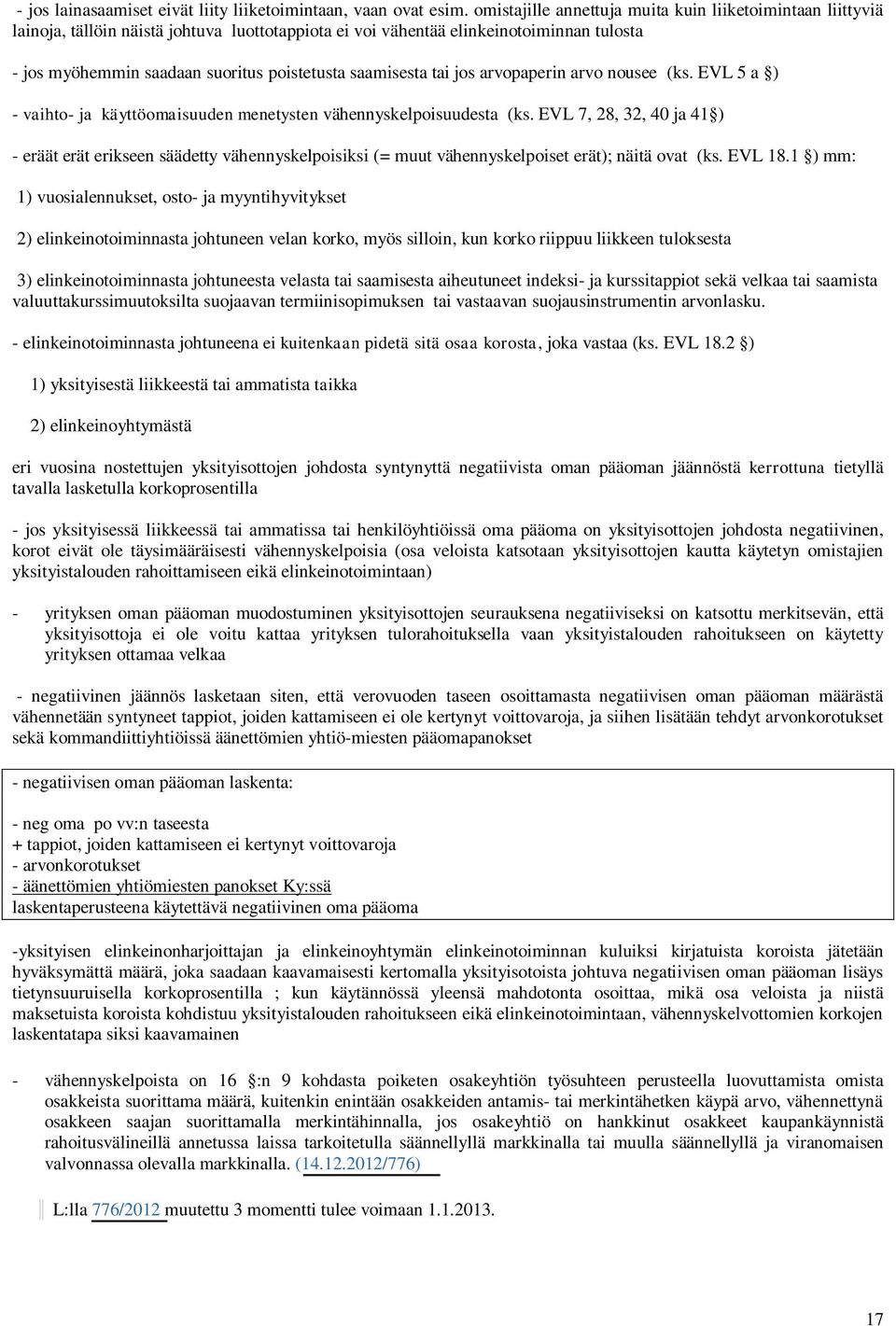 saamisesta tai jos arvopaperin arvo nousee (ks. EVL 5 a ) - vaihto- ja käyttöomaisuuden menetysten vähennyskelpoisuudesta (ks.