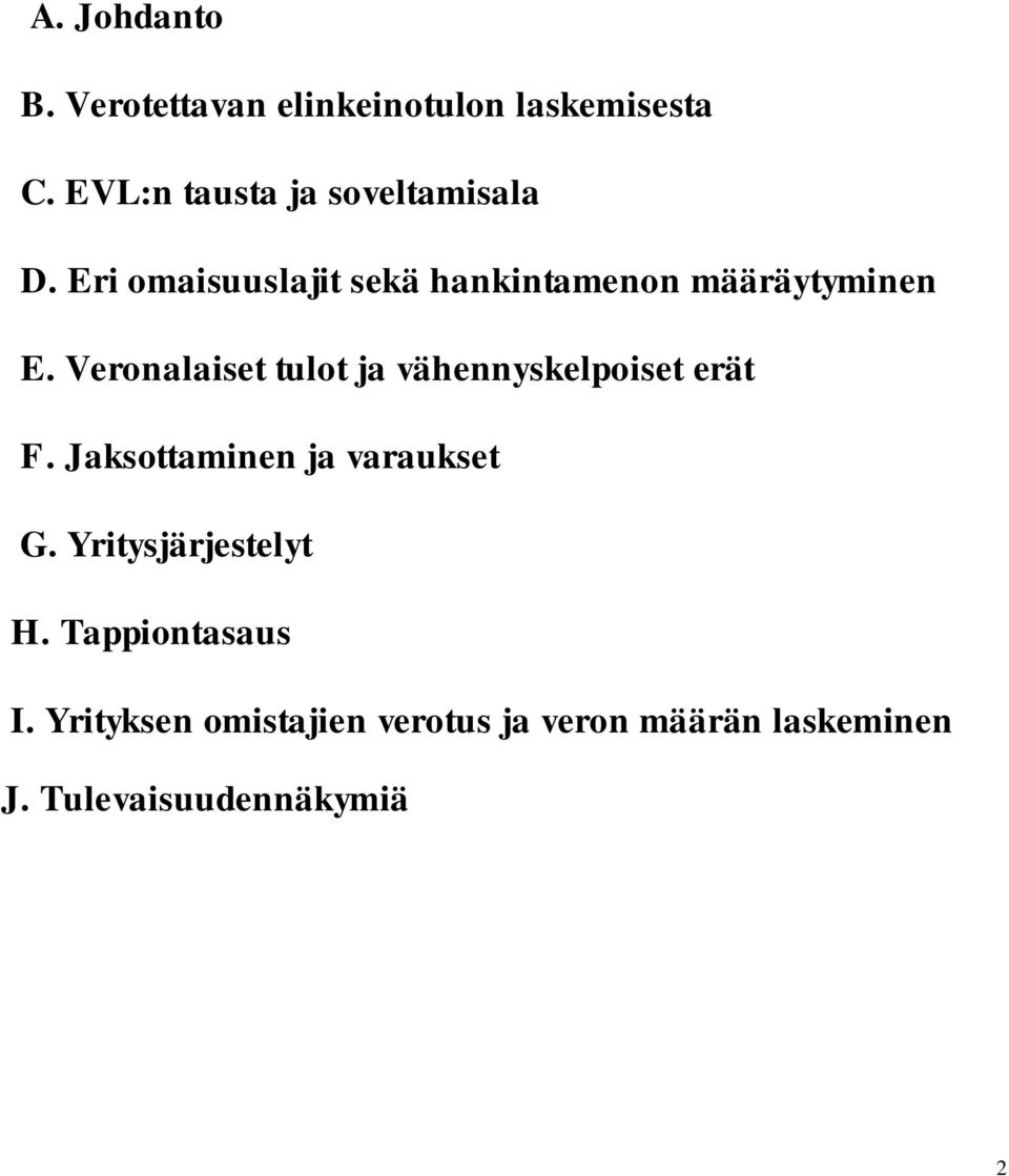 Veronalaiset tulot ja vähennyskelpoiset erät F. Jaksottaminen ja varaukset G.