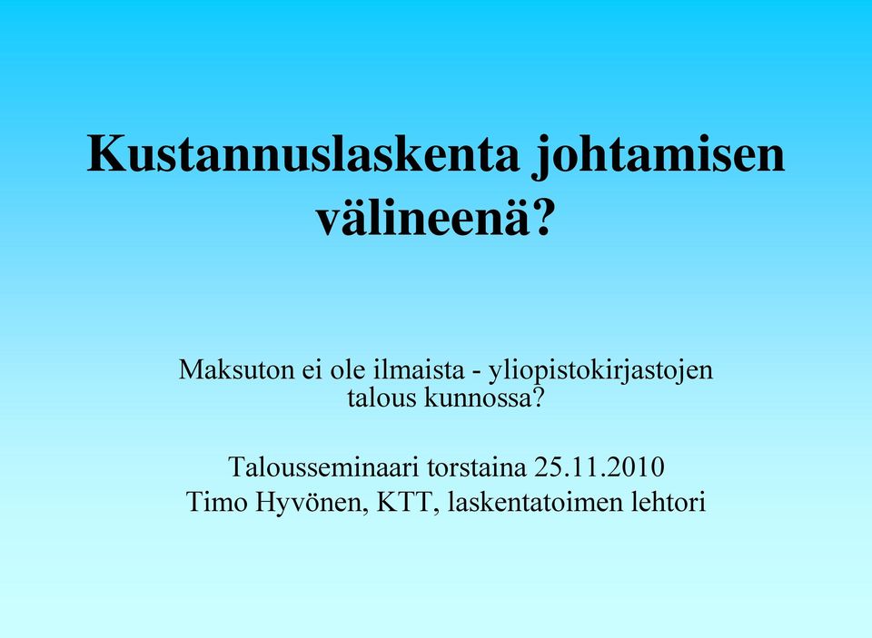 yliopistokirjastojen talous kunnossa?