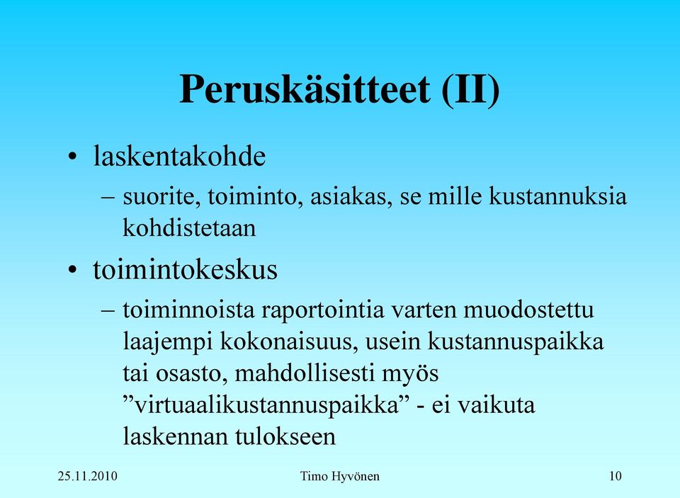 muodostettu laajempi kokonaisuus, usein kustannuspaikka tai osasto,