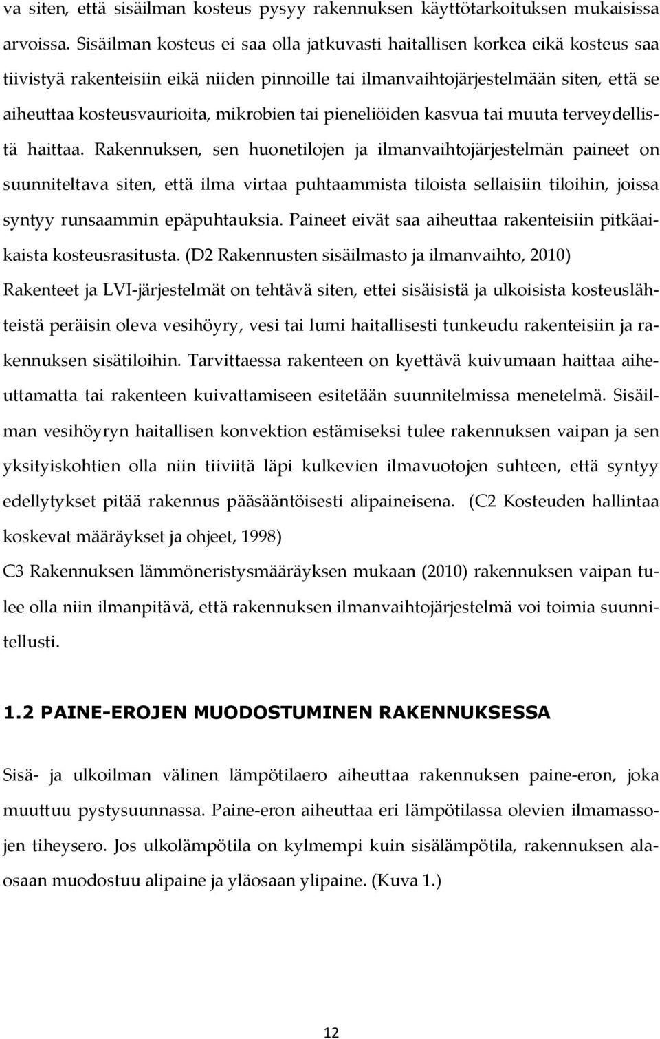 mikrobien tai pieneliöiden kasvua tai muuta terveydellistä haittaa.