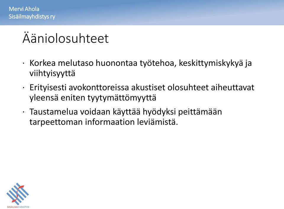 akustiset olosuhteet aiheuttavat yleensä eniten tyytymättömyyttä