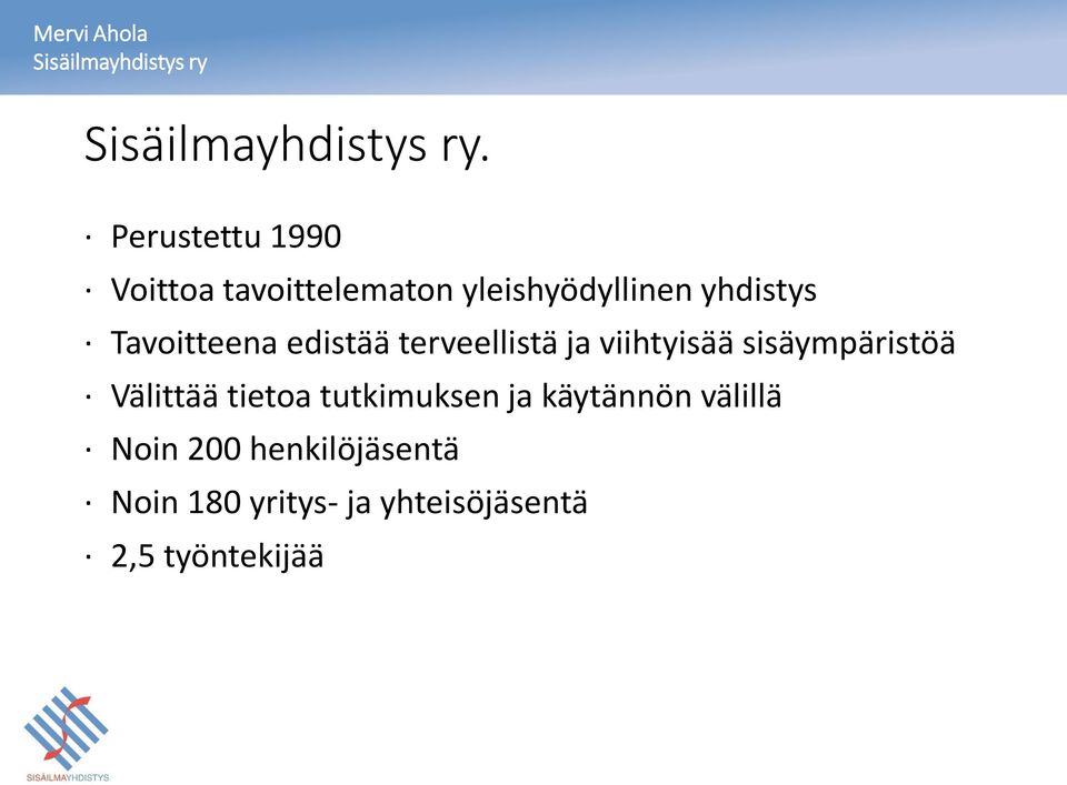 sisäympäristöä Välittää tietoa tutkimuksen ja käytännön välillä