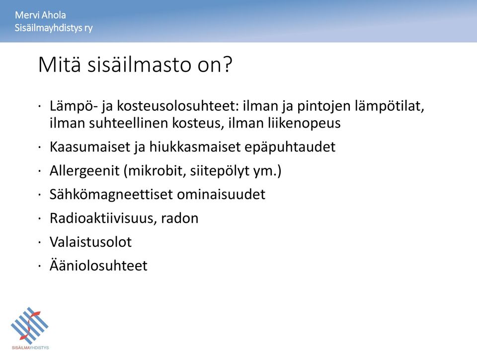 suhteellinen kosteus, ilman liikenopeus Kaasumaiset ja hiukkasmaiset