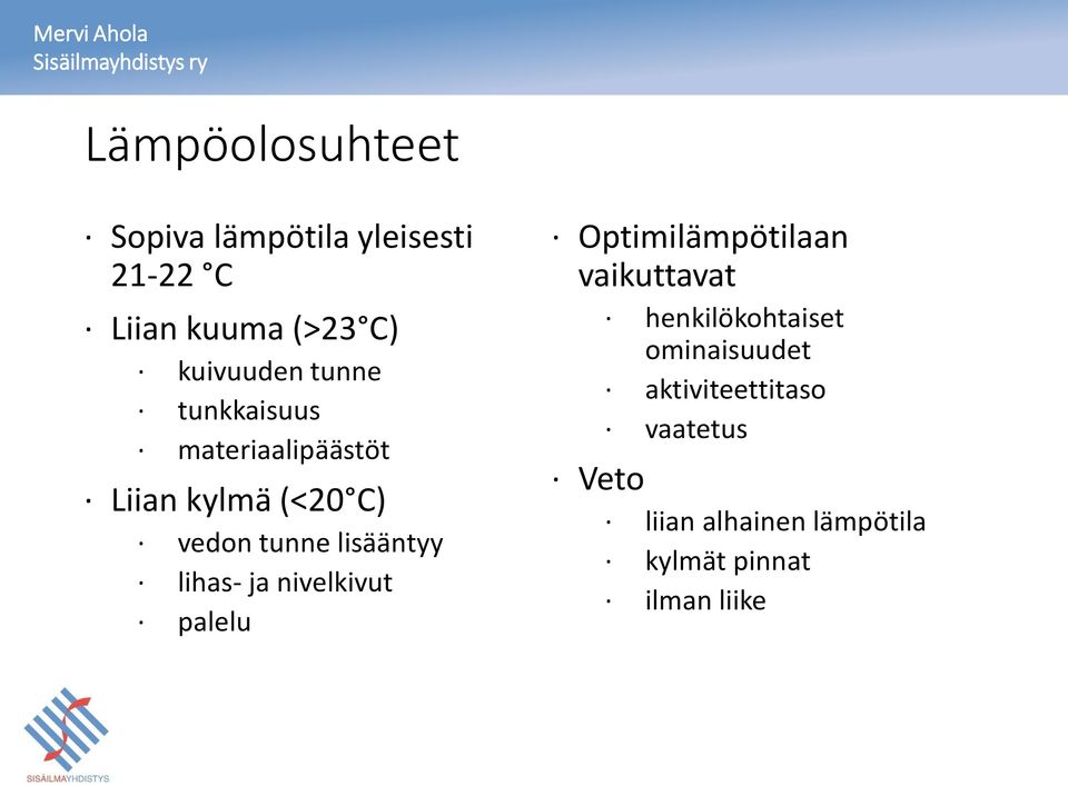 lihas- ja nivelkivut palelu Optimilämpötilaan vaikuttavat henkilökohtaiset