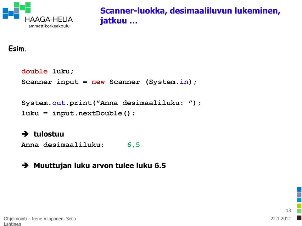 print( Anna desimaaliluku: ); luku = input.