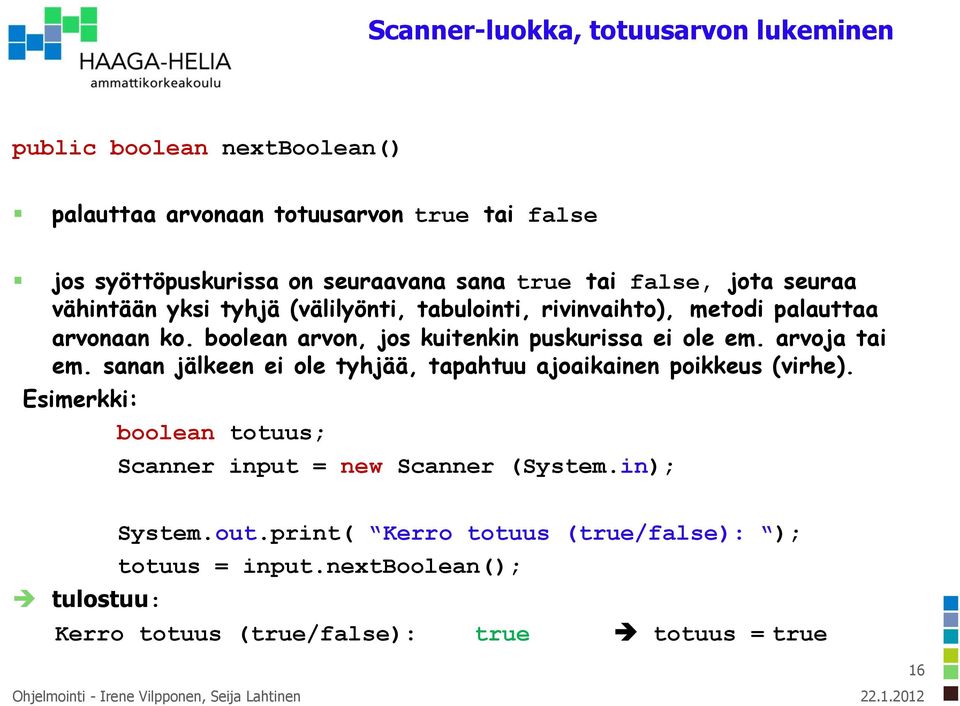 boolean arvon, jos kuitenkin puskurissa ei ole em. arvoja tai em. sanan jälkeen ei ole tyhjää, tapahtuu ajoaikainen poikkeus (virhe).