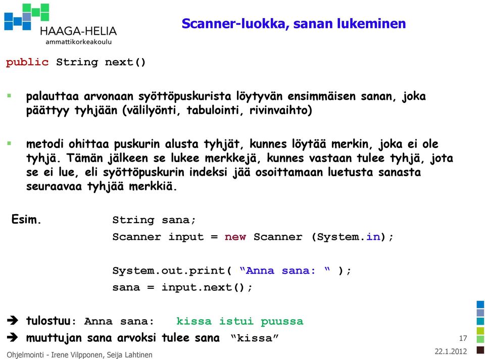 Tämän jälkeen se lukee merkkejä, kunnes vastaan tulee tyhjä, jota se ei lue, eli syöttöpuskurin indeksi jää osoittamaan luetusta sanasta seuraavaa tyhjää