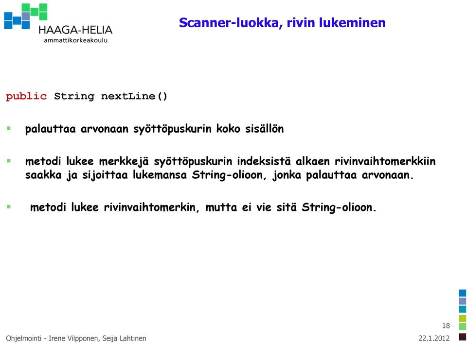 alkaen rivinvaihtomerkkiin saakka ja sijoittaa lukemansa String-olioon, jonka