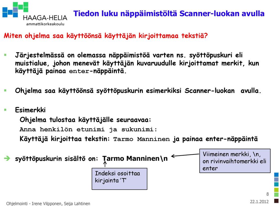 Ohjelma saa käyttöönsä syöttöpuskurin esimerkiksi Scanner-luokan avulla.