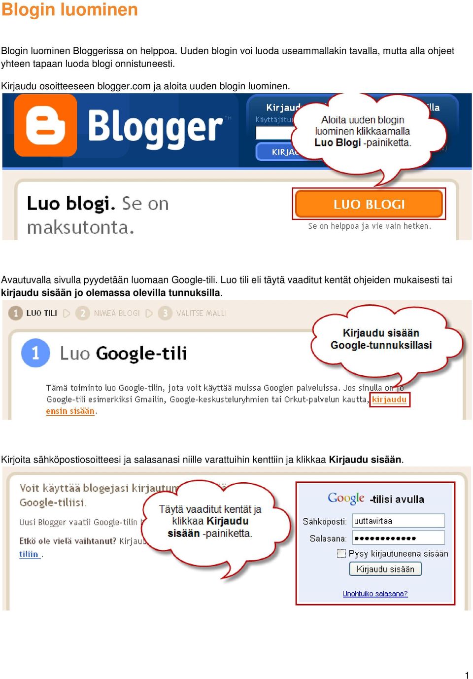 Kirjaudu osoitteeseen blogger.com ja aloita uuden blogin luominen. Avautuvalla sivulla pyydetään luomaan Google-tili.