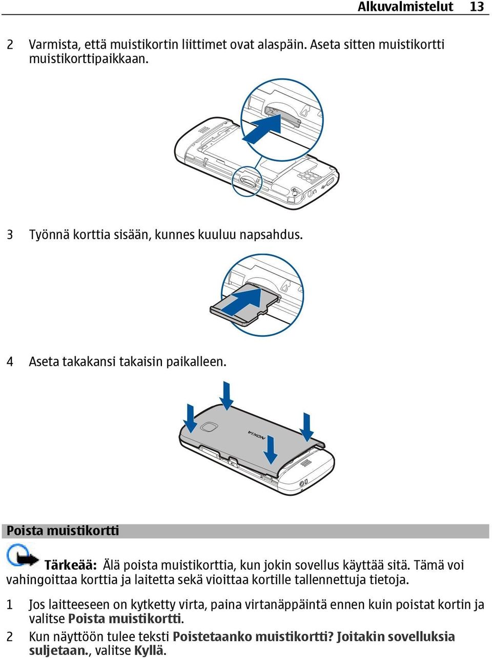 Poista muistikortti Tärkeää: Älä poista muistikorttia, kun jokin sovellus käyttää sitä.