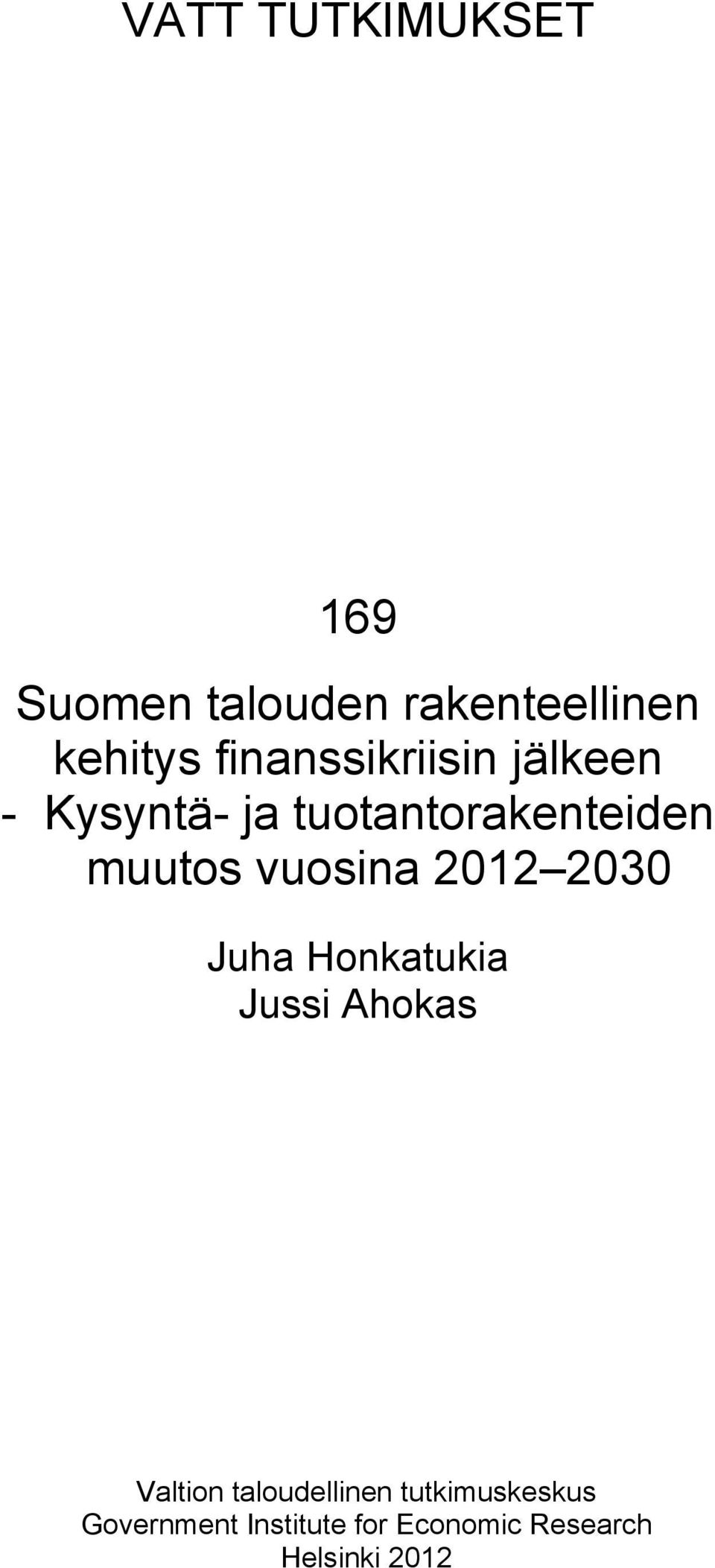 vuosina 2012 2030 Juha Honkatukia Jussi Ahokas Valtion