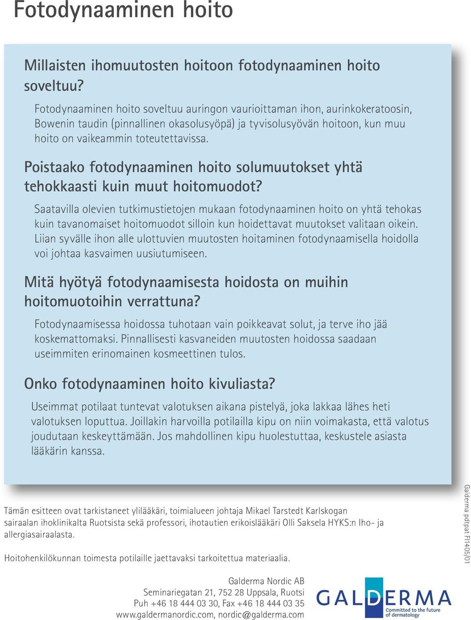 Poistaako fotodynaaminen hoito solumuutokset yhtä tehokkaasti kuin muut hoitomuodot?