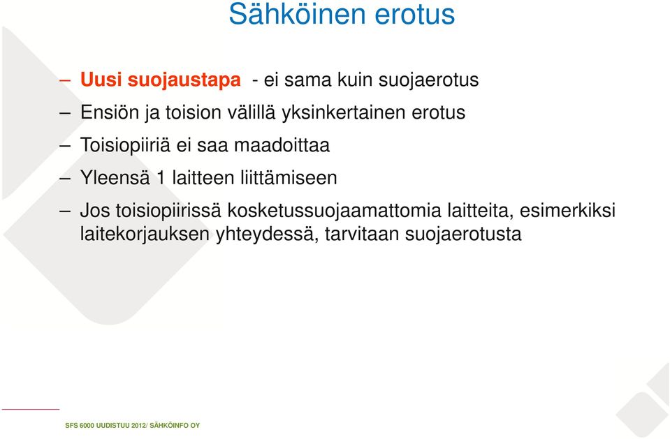 liittämiseen Jos toisiopiirissä kosketussuojaamattomia laitteita, esimerkiksi