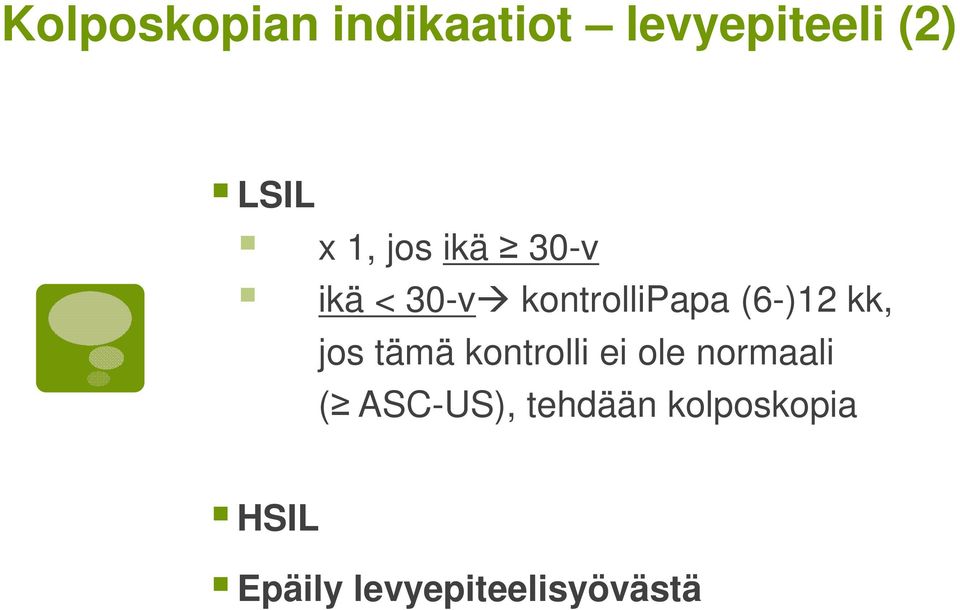 kk, jos tämä kontrolli ei ole normaali ( ASC-US),