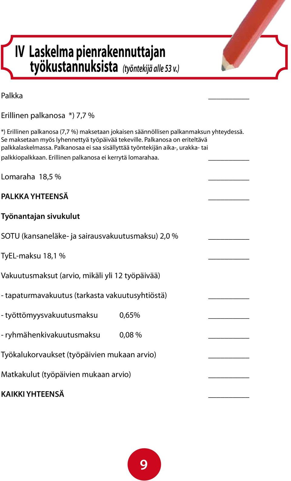 Erillinen palkanosa ei kerrytä lomarahaa.