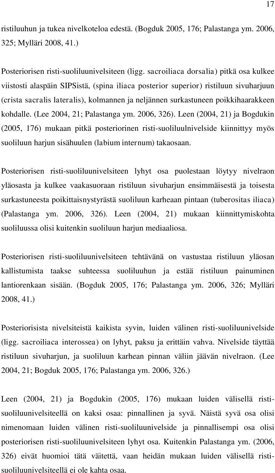 poikkihaarakkeen kohdalle. (Lee 2004, 21; Palastanga ym. 2006, 326).