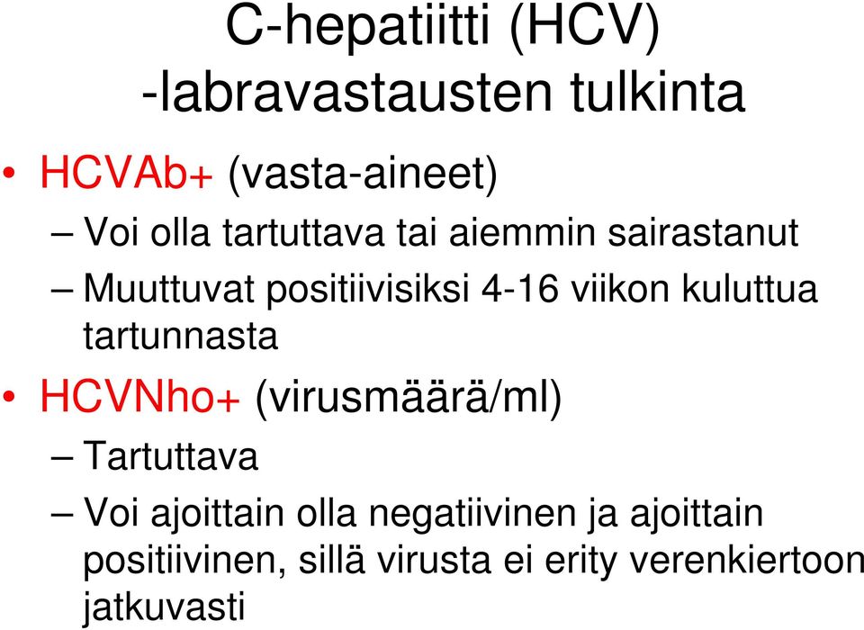 kuluttua tartunnasta HCVNho+ (virusmäärä/ml) Tartuttava Voi ajoittain olla