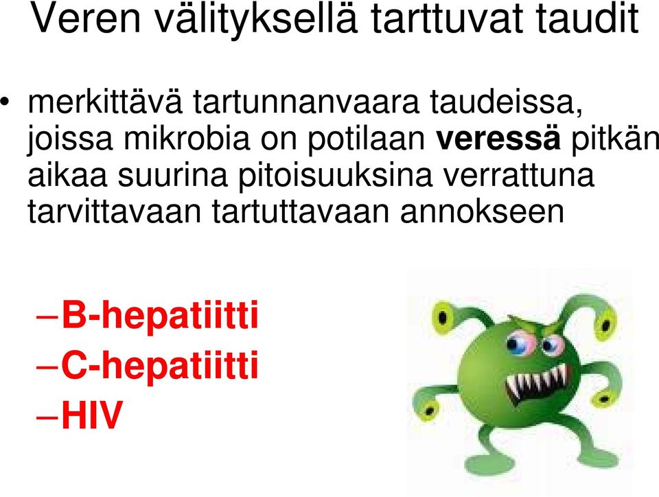veressä pitkän aikaa suurina pitoisuuksina verrattuna
